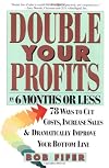 Double Your Profits in 6 Months or Less