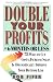 Double Your Profits: In Six Months or Less