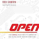 Open: How Compaq Ended IBM's PC Domination and Helped Invent Modern Computing Audiobook by Rod Canion Narrated by Paul Boehmer