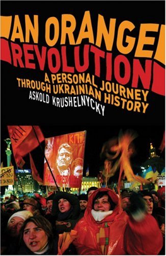 An Orange Revolution: A Personal Journey Through Ukrainian History