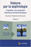 Revue Fernand Lanore  / Vaincre par la sophrologie : Tome 2, Exploiter son potentiel physique et psychologique