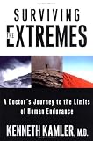 Surviving the Extremes: A Doctor's Journey to the Limits of Human Endurance