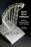 ISBN 9780823263813 product image for How to Be an Intellectual: Essays on Criticism, Culture, and the University | upcitemdb.com