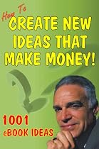 Click to Download Free Kindle Book -> How to Create New Ideas that Make Money!