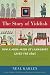 The Story of Yiddish: How a Mish-Mosh of Languages Saved the Jews
