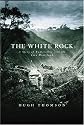 The White Rock A Story of Exploration in the Inca Heartland