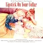 Lipstick on Your Collar