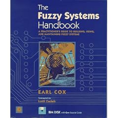 The Fuzzy Systems Handbook: A Practitioner's Guide to Building, Using, and Maintaining Fuzzy Systems/Book and Disk