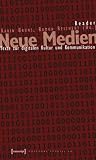 Reader Neue Medien: Texte zur digitalen Kultur und Kommunikation