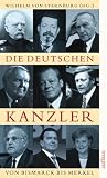 Die deutschen Kanzler: Von Bismarck bis Merkel