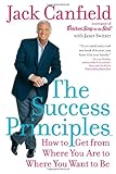 The Success Principles: How To Get From Where You Are To Where You Want To Be (0060594896) by Canfield, Jack