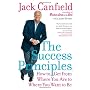 The Success Principles(Tm): How to Get from Where &hellip by Jack Canfield