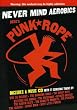 Never Mind Aerobics Here's Punk Rope