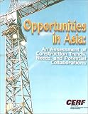 Opportunities in Asia: An Assessment of Construction Trends, Needs, and Potential Collaborations : Report 97-5040 (CERF Report)