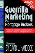 Guerrilla Marketing for Mortgage Brokers: How to Steal Customers From Your Competition