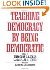 Teaching Democracy by Being Democratic (Praeger Series in Transformational Politics and Political Sc)