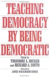 Teaching Democracy by Being Democratic (Praeger Series in Transformational Politics and Political Sc)