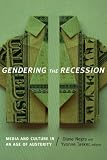 Gendering the recession : media and culture in an age of austerity