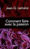 Comment faire avec la passion : Ce que l'on croit et ce que croit l'autre