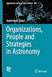 Organizations, People and Strategies in Astronomy (Astrophysics and Space Science Library)