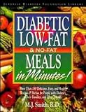 Diabetic Low-Fat and No-Fat Meals in Minutes: More Than 250 Delicious, Easy and Healthy Recipes and Menus for People with Diabetes (Juvenile Diabetes Foundation Library)