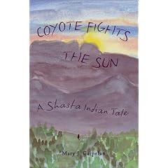 Coyote Fights the Sun: A Shasta Indian Tale