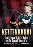 Kettenhund! : the German military police in the Second World War