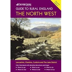 The Country Living Guide to Rural England - The North West (Travel Publishing): The North West - Covers Lancashire, Cheshire, Cumbria and the Lake District
