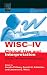 WISC-IV Clinical Use and Interpretation: Scientist-Practitioner Perspectives (Practical Resources for the Mental Health Professional)
