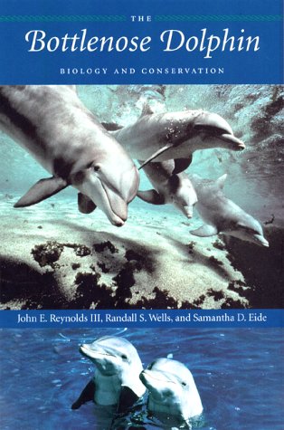 The Bottlenose Dolphin: Biology and Conservation, by John E. Reynolds, Samantha D. Eide, Randall S. Wells