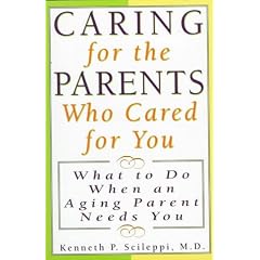 Caring for the Parents Who Cared for You: What to Do When an Aging Parent Needs You