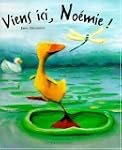 Viens ici, noemie