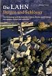 Burgen und Schl�sser an der Lahn: Von Biedenkopf und Marburg �ber Gie�en, Wetzlar und Weilburg bis Limburg, Nassau und Lahnstein