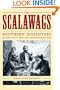 The Scalawags: Southern Dissenters in the Civil War and Reconstruction