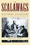 The Scalawags: Southern Dissenters in the Civil War and Reconstruction