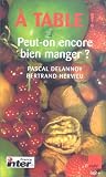 A table ! : Peut-on encore bien manger ? A table ! : Peut-on encore bien manger ?