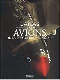 L\'atlas des avions de la 2ème Guerre mondiale