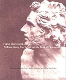  : First Photographs: William Henry Fox Talbot and the Birth of Photography