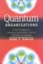 Quantum Organizations: A New Paradigm for Achieving Organizational Success and Personal Meaning