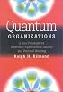 Quantum Organizations: A New Paradigm for Achieving Organizational Success and Personal Meaning