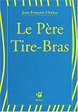 Le P�re Tire-Bras