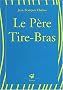 Le P�re Tire-Bras