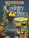 Woodcarving the Country Bear & His Friends: 12 Simple Projects for Woodcarvers