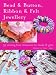 Bead and Button, Ribbon and Felt Jewellery
