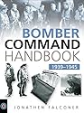The Bombers Command Handbook 1939-1945 (Military Handbook)