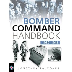 The Bomber Command Handbook, 1939-1945 (Military Handbook)