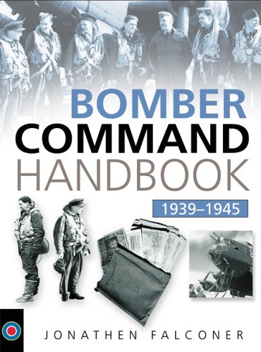 The Bomber Command Handbook, 1939-1945 (Military Handbook)
