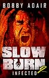 Slow Burn: Infected, Book 2 (Slow Burn Zombie Apocalypse Series)