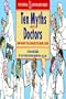Ten Myths About Doctors and What You Can Do to Dispel Them