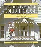 Books: Medium picture for Caring for Your Old House. A Guide for Owners and Residents  Respectful Rehabilitation Series 